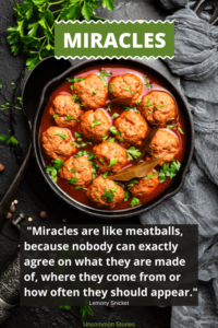 quote- miracles are like meatballs