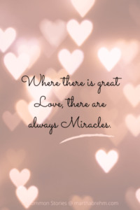 quote- where there is love, there are miracles